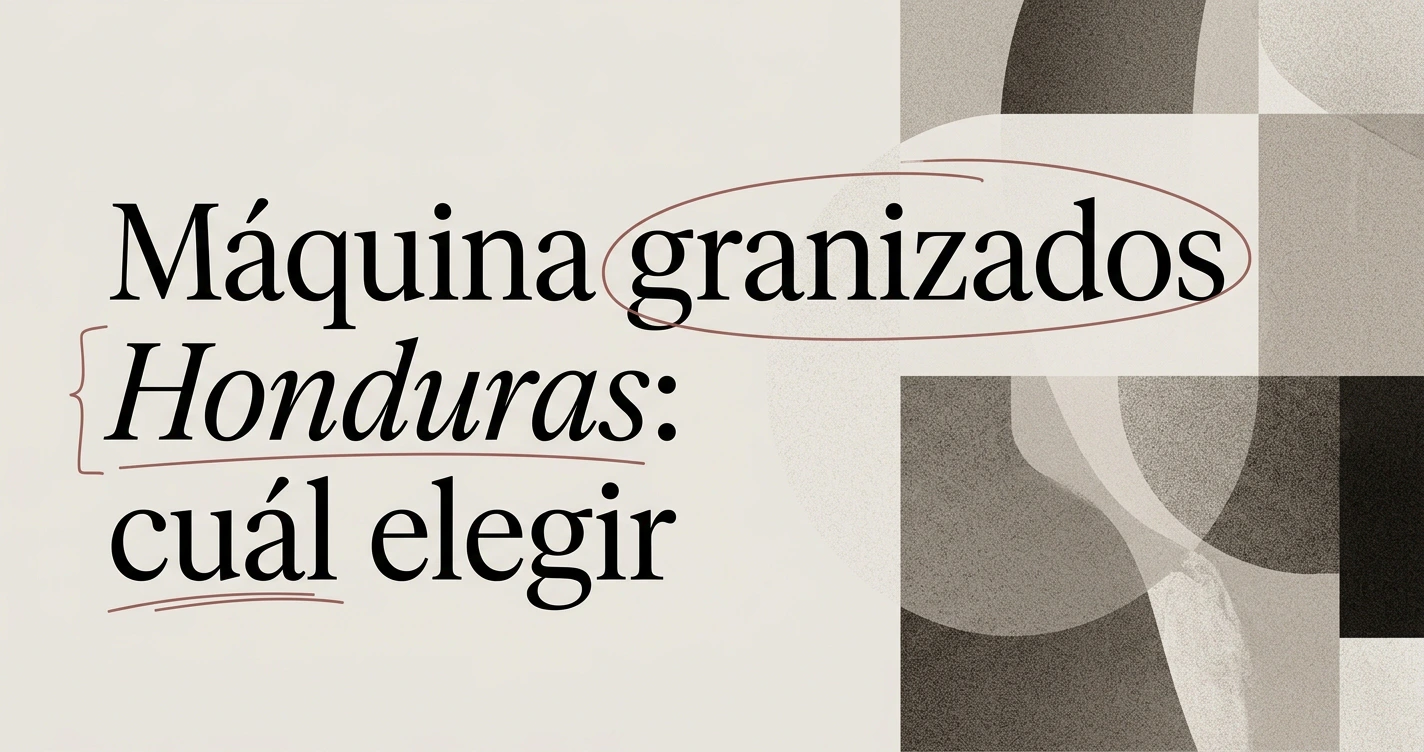 Máquina de granizados Honduras: cuál elegir para vender