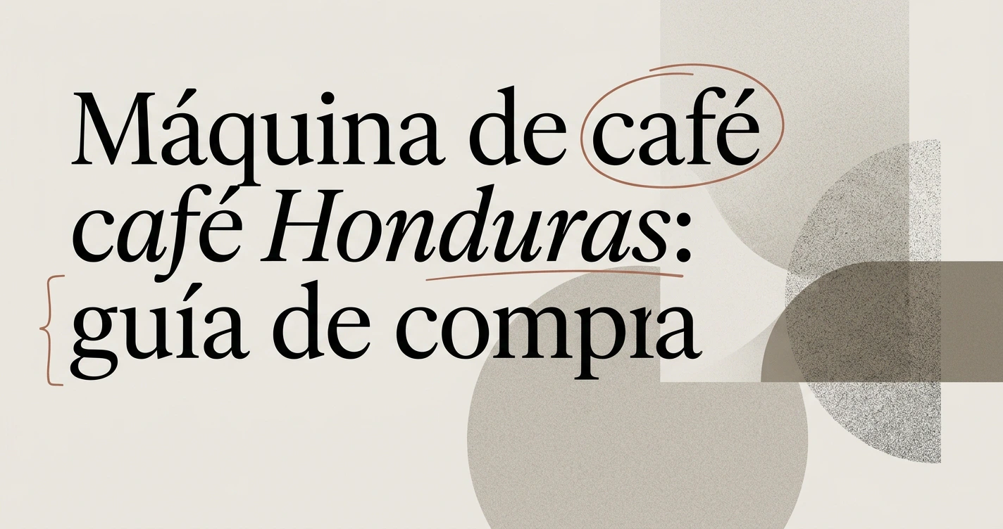 Máquina de café Honduras: guía para comprar la mejor